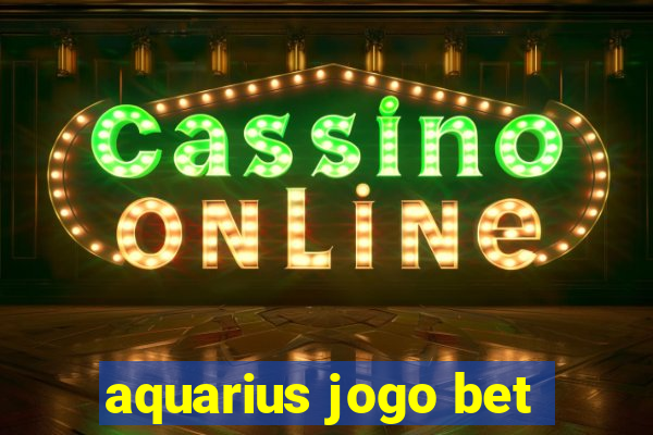 aquarius jogo bet